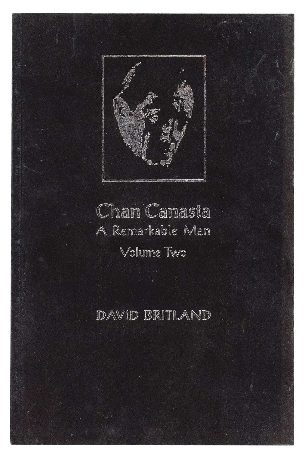 Cover of Chan Canasta: A Remarkable Man, Volume Two, by David Britland